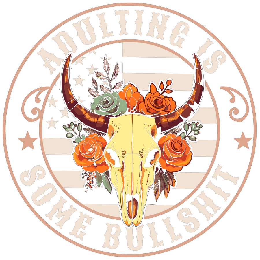 Adulting Is Some Bullshit Design - DTF Ready To Press