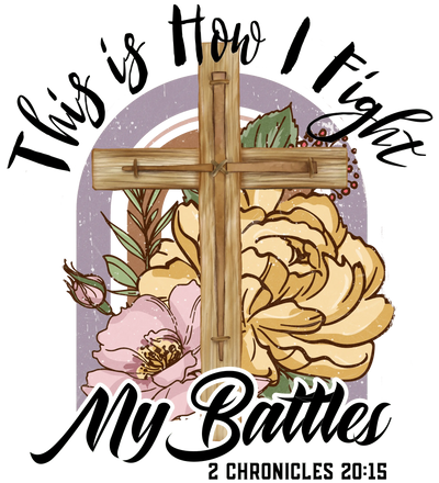 This is How I Fight My Battles - Western Design | DTF Dallas - DTF Dallas 