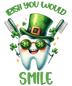 Dental Office Saint Patrick's Day Design- DTF Ready To Press