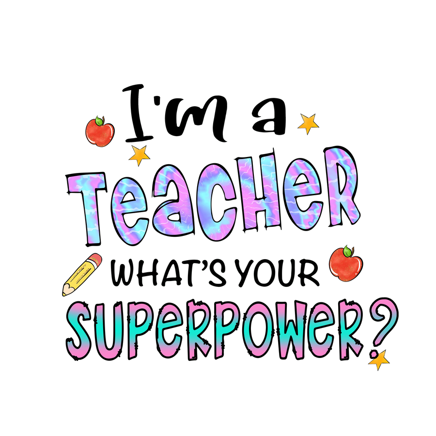 I'm a Teacher - What's Your Superpower Design? | DTF Dallas