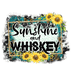 Sunshine And Whiskey West Design - DTF Ready To Press