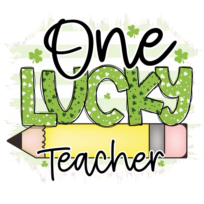 St. Patrick's Day One Lucky Teacher Design pressed on a garment