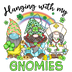 Hanging With My Gnomies Saint Patrick's Day Design - DTF Ready To Press