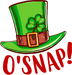 O'snap Saint Patrick's Day Design - DTF Ready To Press