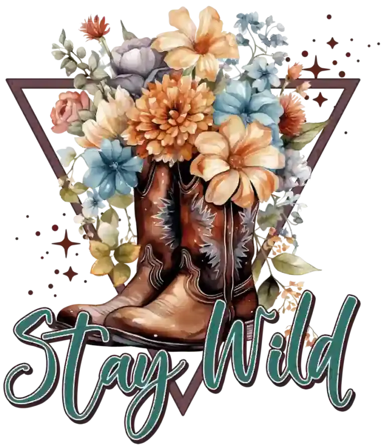 Stay Wild Cowgirls Design - DTF Ready To Press