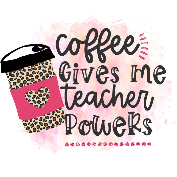 Coffee Gives Me Teacher Power Design pressed on a garment