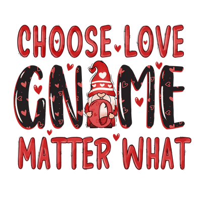 Choose Love Gnome Valentine's Day Design - DTF | DTF Dallas - DTF Dallas 