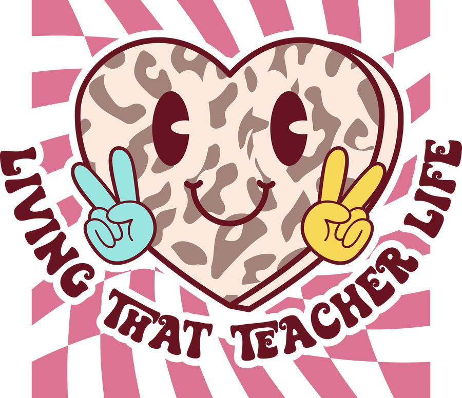 Living That Teacher Life Design - DTF Ready To Press
