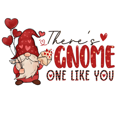 There's Gnome One Like You Valentine's Design | DTF Dallas - DTF Dallas 