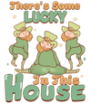 There's Some Lucky In This House Design - DTF Ready To Press