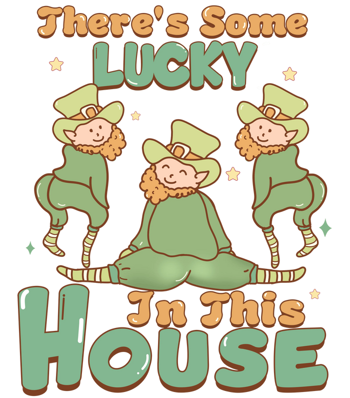 There's Some Lucky in This House Design pressed on a garment