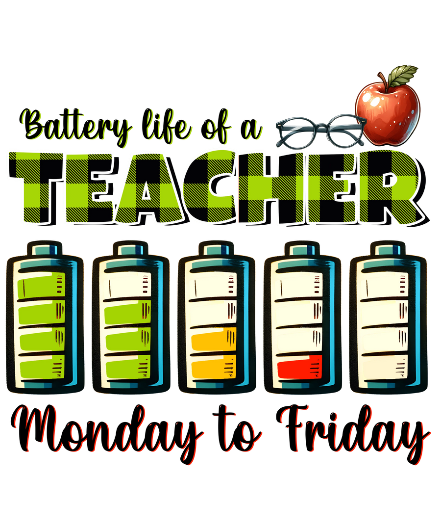 Battery Life of a Teacher Monday-Friday Design | DTF Dallas