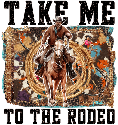 Take Me to the Rodeo Western Design | DTF Dallas - DTF Dallas 