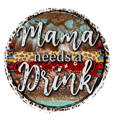 Mama Needs a Drink's Country Design | DTF Dallas - DTF Dallas 