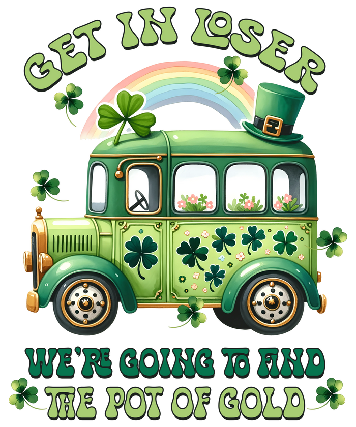 Get In Loser St. Patrick's Day Design pressed on a garment