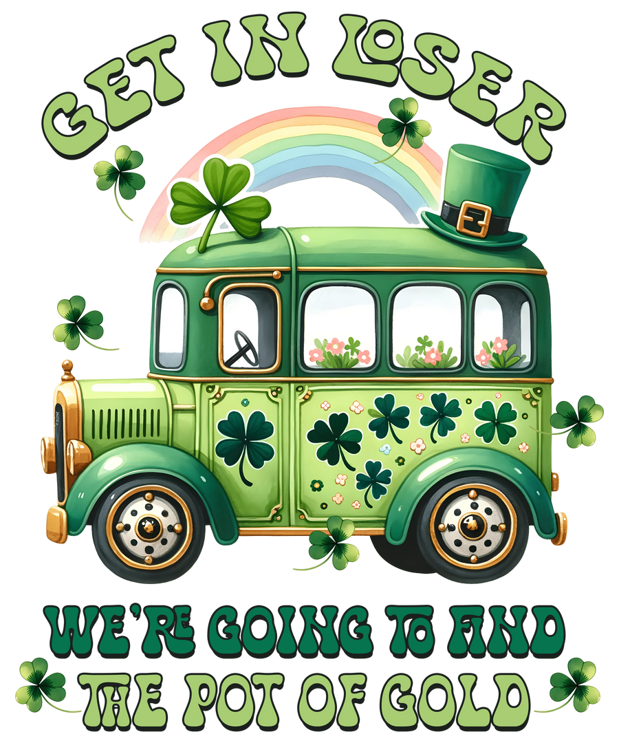 Get In Loser St. Patrick's Day Design | DTF Dallas