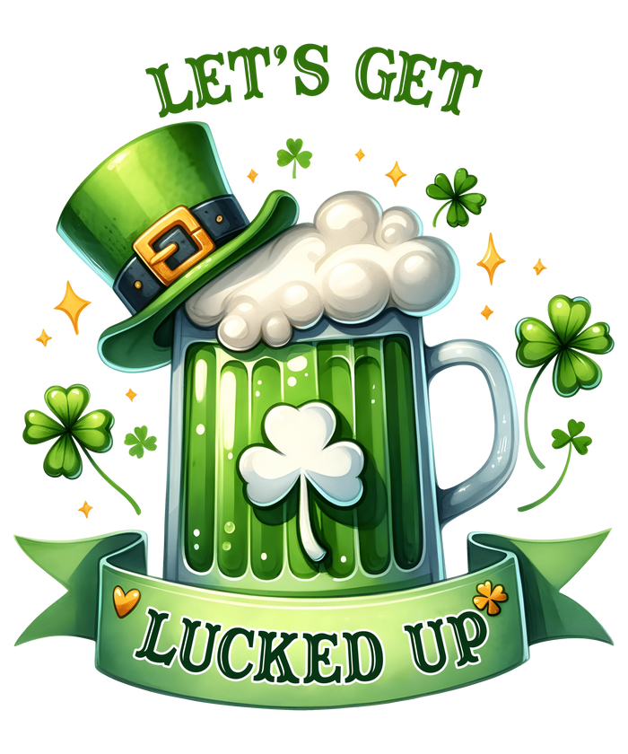 Saint Patricks Day Let's Get Lucked Up Design pressed on a garment