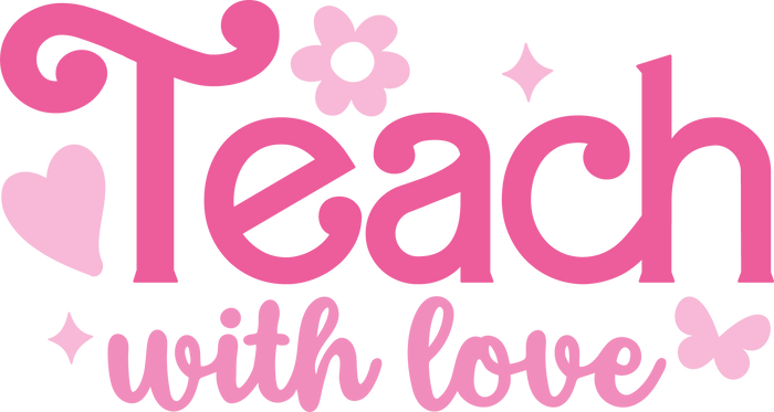 Teach With Love Design pressed on a garment