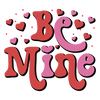 Be Mine Valentine's Day Heart Design - DTF Ready To Press