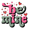 Be Mine Valentine's Day Party Design - DTF Ready To Press