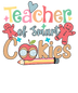 Teacher Of Smart Cookies Design - DTF Ready To Press