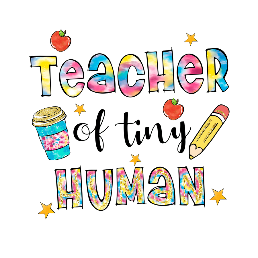 Teacher Of Tiny Human Design - DTF Ready To Press