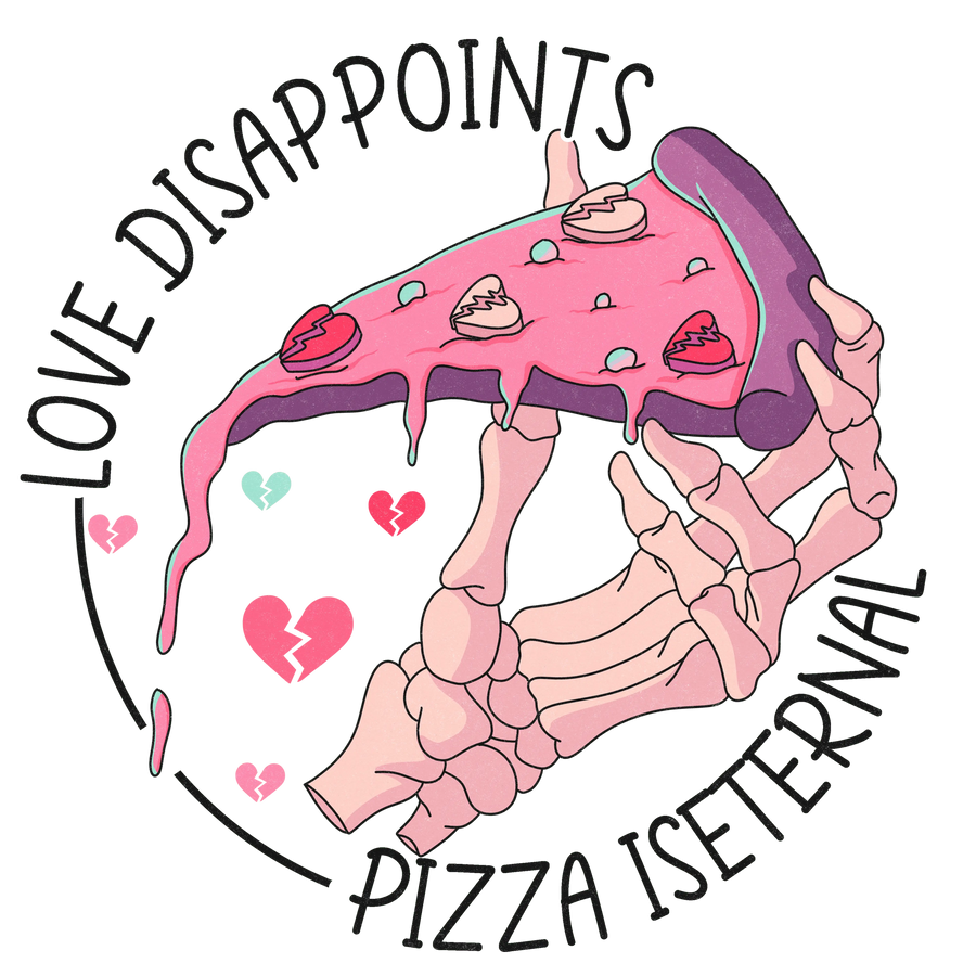 Love Disappoints Pizza Is Eternal Valentine's | DTF Dallas