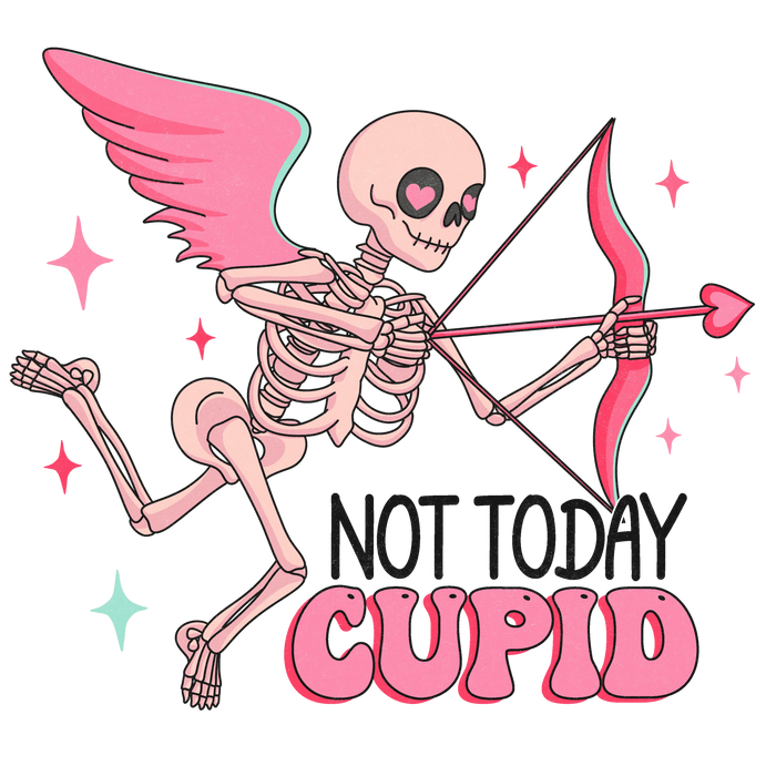 Not Today Cupid Valentine's Day Party Design pressed on a garment