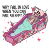 Why Fall In Love When You Can Fall Asleep Valentine's Day Design - DTF Ready To Press