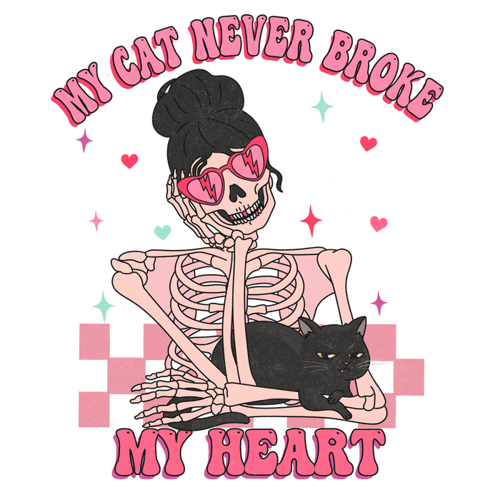 My Cat Never Broke My Heart Valentine's Design pressed on a garment