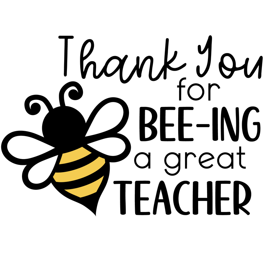 Thank You for Bee-ing a Great Teacher Design | DTF Dallas