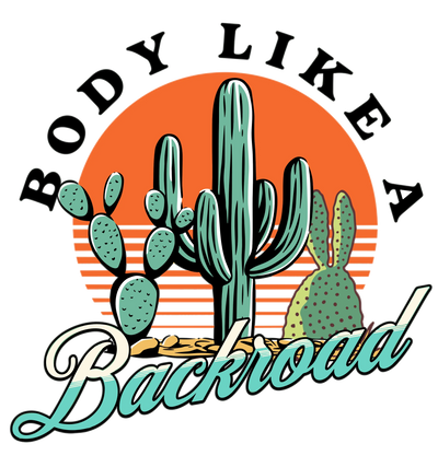 Body Like A Backroad Design - DTF Ready To Press - DTF Dallas 