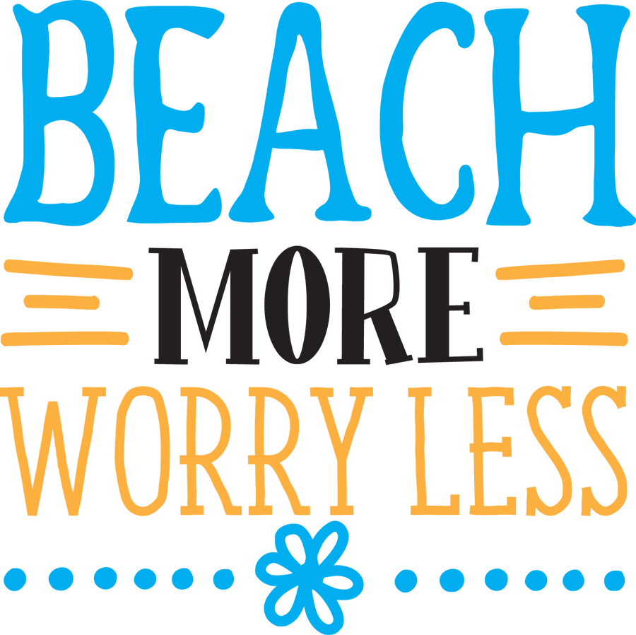 Beach More Worry Less Design DTF-Ready to Press | DTF Dallas
