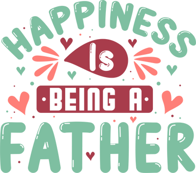 Happiness is Being a Father Design | DTF Dallas - DTF Dallas 