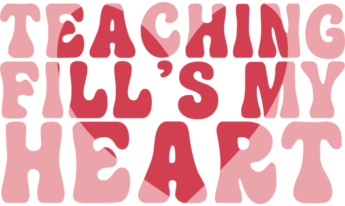 Teaching Fill's My Heart Design pressed on a garment