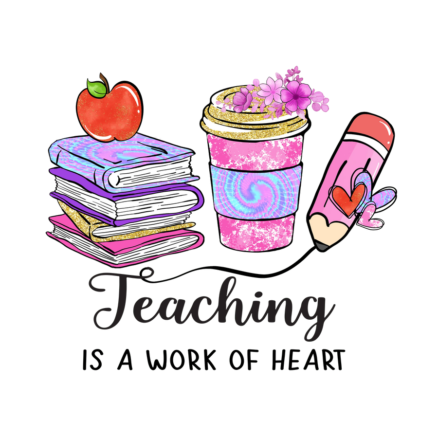Teaching Is a Work of Heart Design (V2) | DTF Dallas