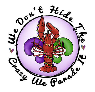 Don't Hide the Crazy We Parade It Mardi Gras | DTF Dallas - DTF Dallas 