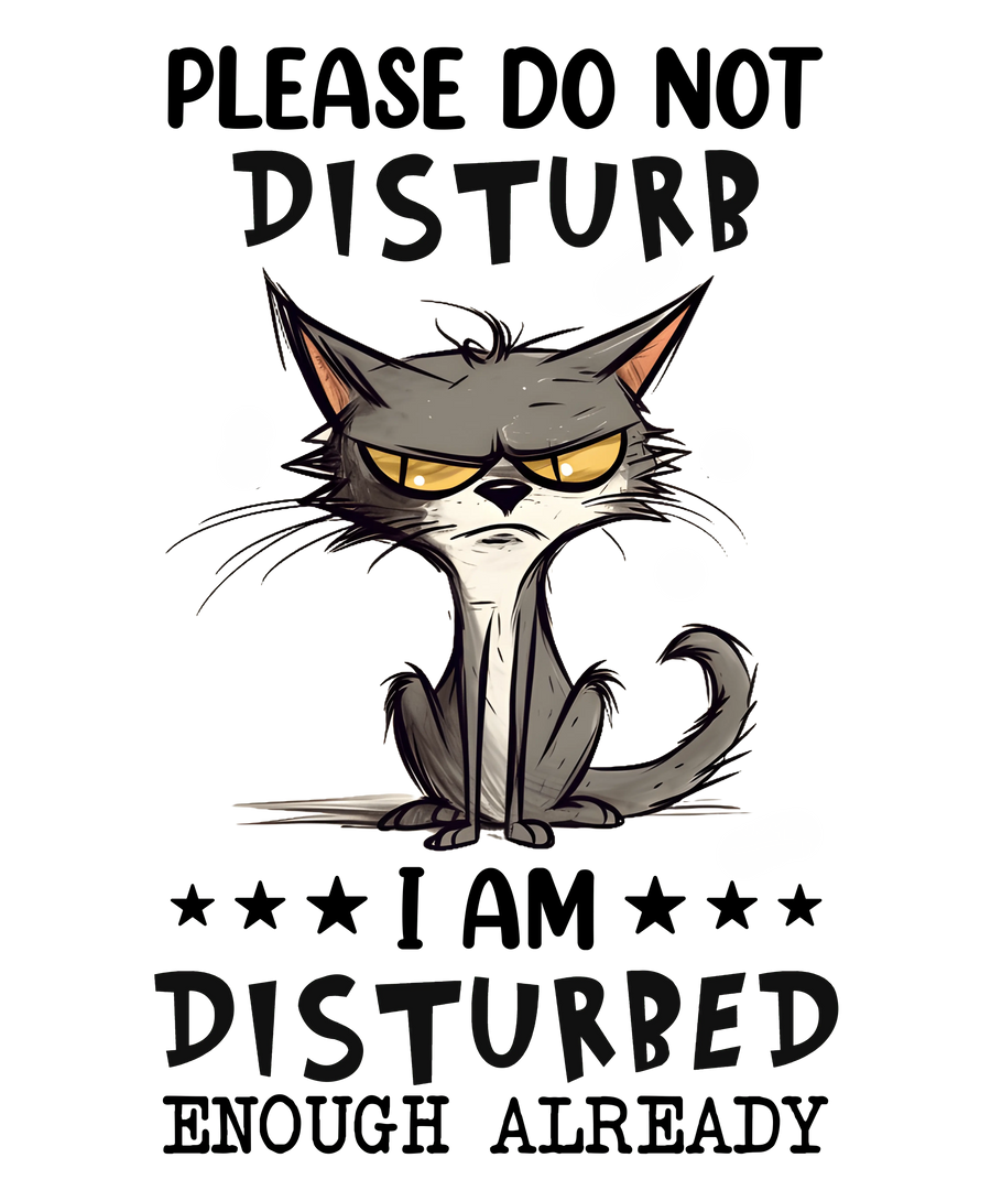 Funny Sarcastic Cat Design - DTF Ready To Press
