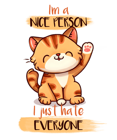 I'm a Nice Person Just Hate Everyone Cat Design | DTF Dallas - DTF Dallas 