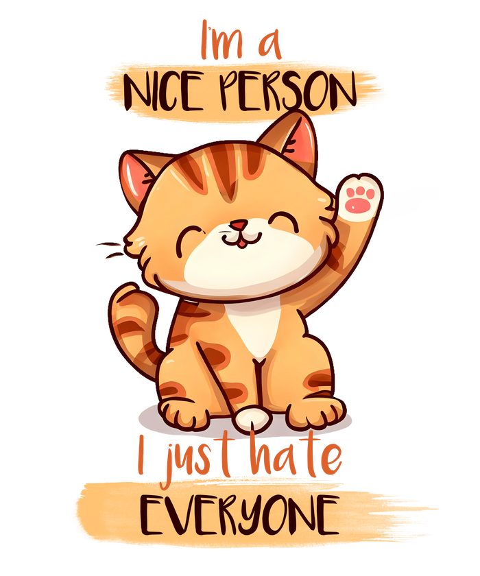 I'm a Nice Person Just Hate Everyone Cat Design pressed on a garment