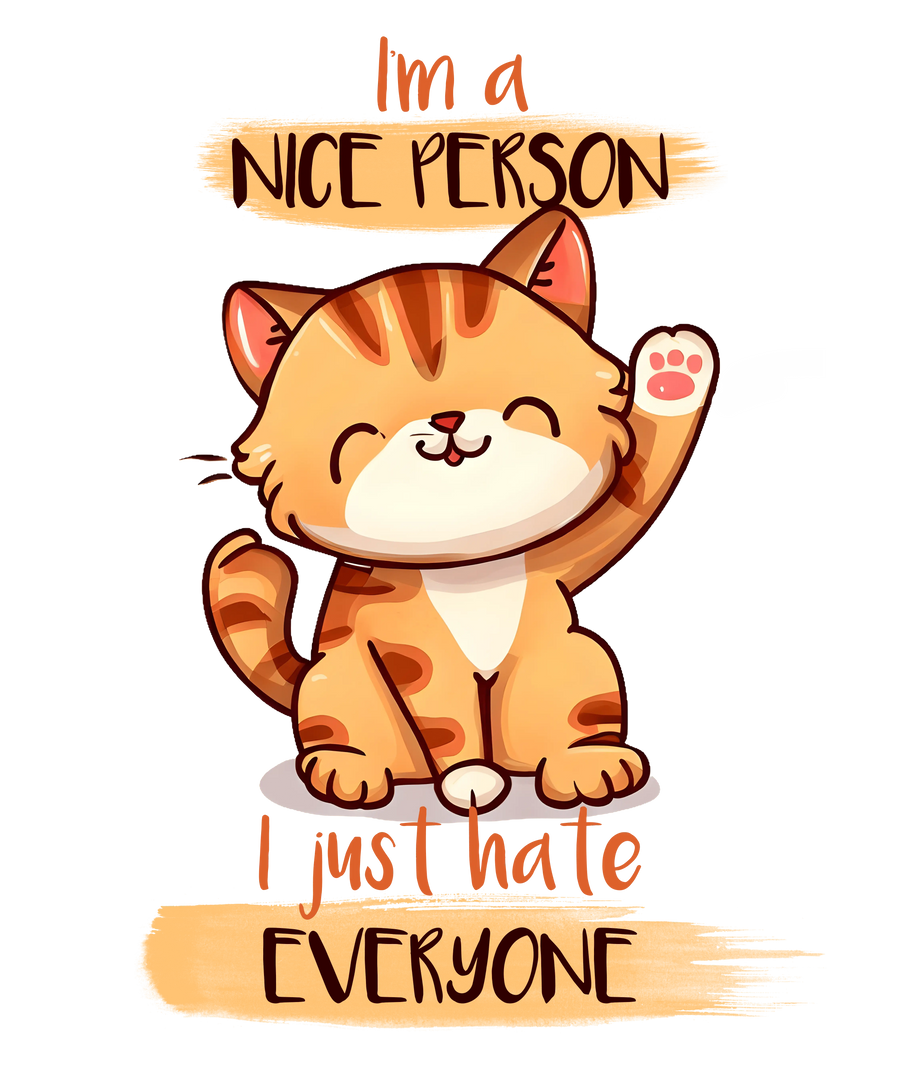 I'm a Nice Person Just Hate Everyone Cat Design | DTF Dallas