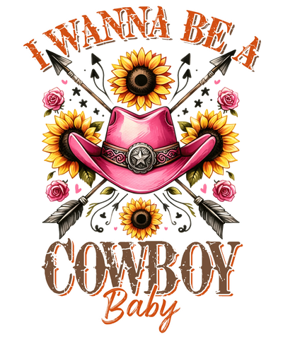 I Wanna Be a Cowboy Baby Rose Western Design | DTF Dallas - DTF Dallas 
