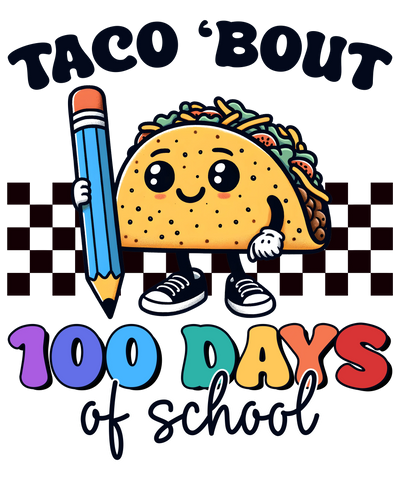 Taco Bout 100 Days of School Design | DTF Dallas - DTF Dallas 
