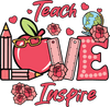 Teach Love Inspire DTF Design Ready to Press V4 | DTF Dallas