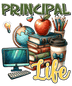 Principal Life Teacher Design - DTF Ready To Press