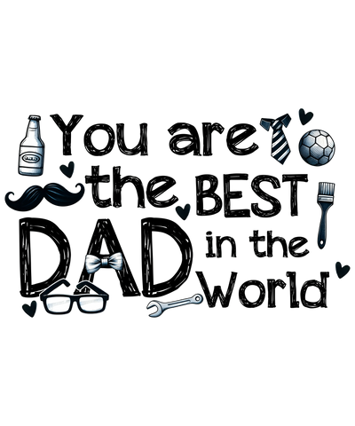 You Are the Best Dad in the World Design | DTF Dallas - DTF Dallas 