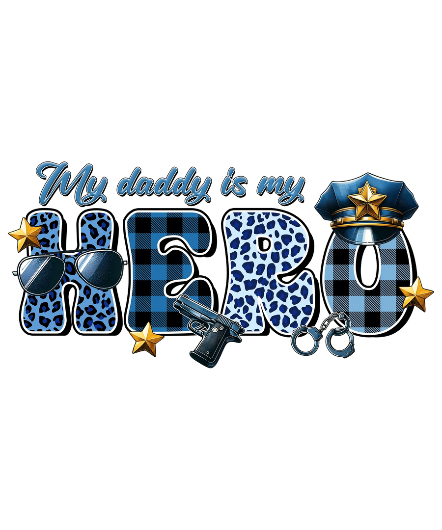 My Daddy Is My Hero Design - DTF Ready To Press