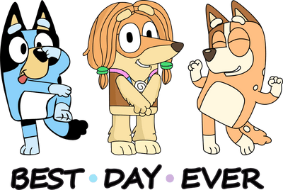 Best Day Ever Bluey Design - DTF Ready To Press - DTF Dallas 