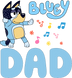Bluey Dad Design - DTF Ready To Press