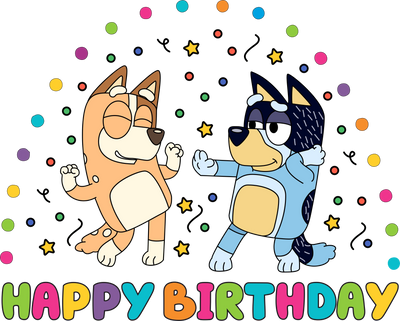 Bluey And Bingo Happy Birthday Design - DTF Ready To Press - DTF Dallas 